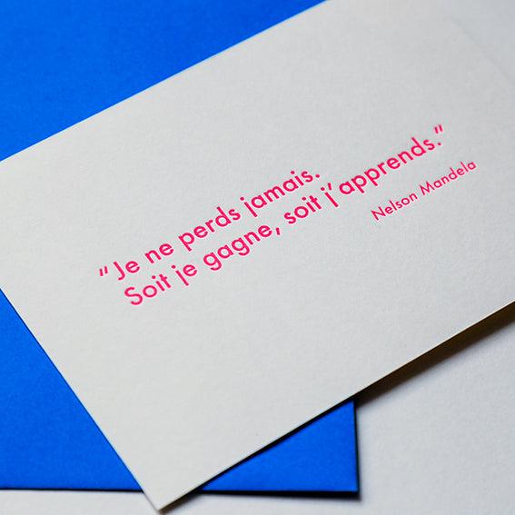 Carte Letterpress citation Nelson Mandela "Je ne perds jamais. Soit je gagne, soit j'apprends."" - PAPPUS EDITIONS