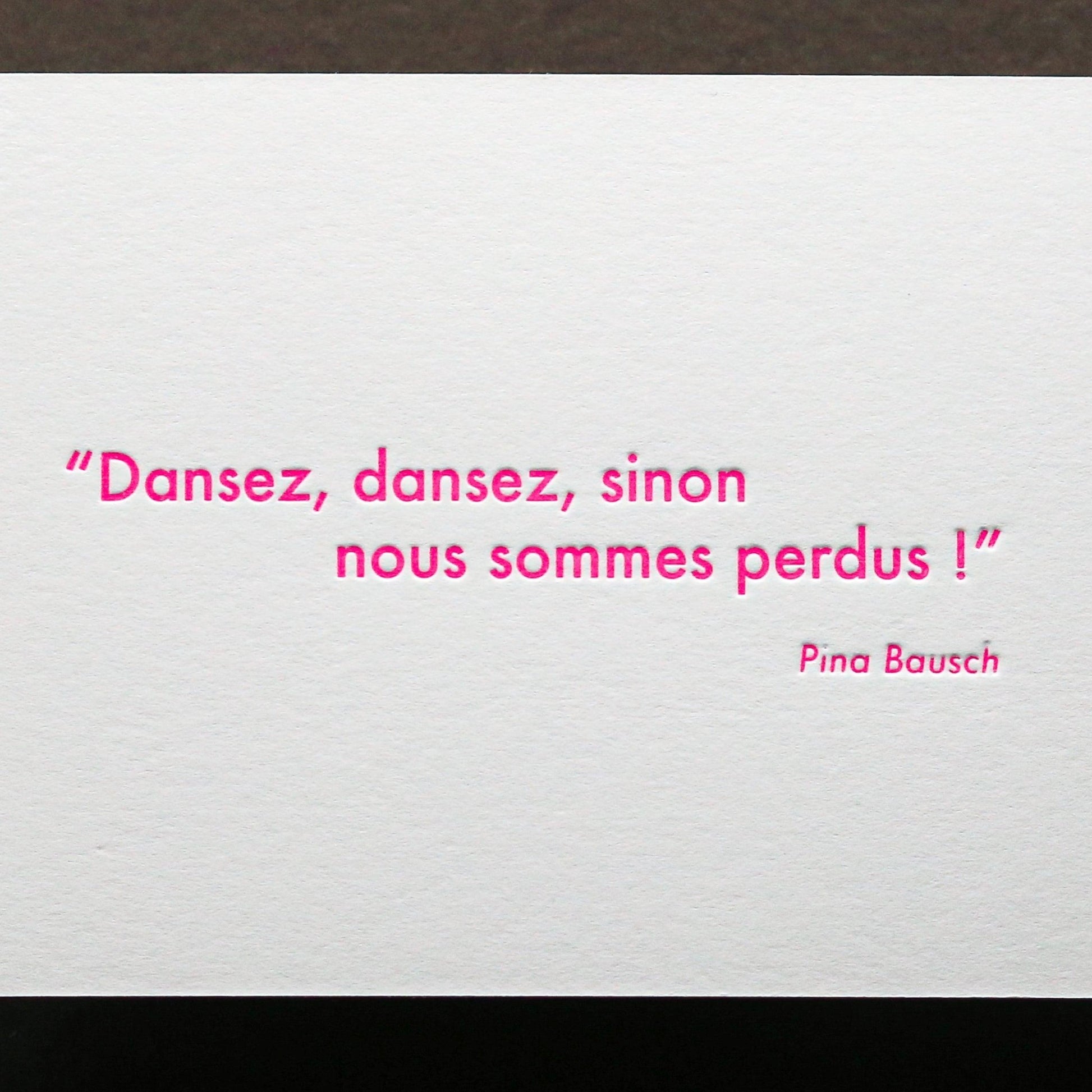 Carte Letterpress citation danse Pina Bausch - PAPPUS EDITIONS