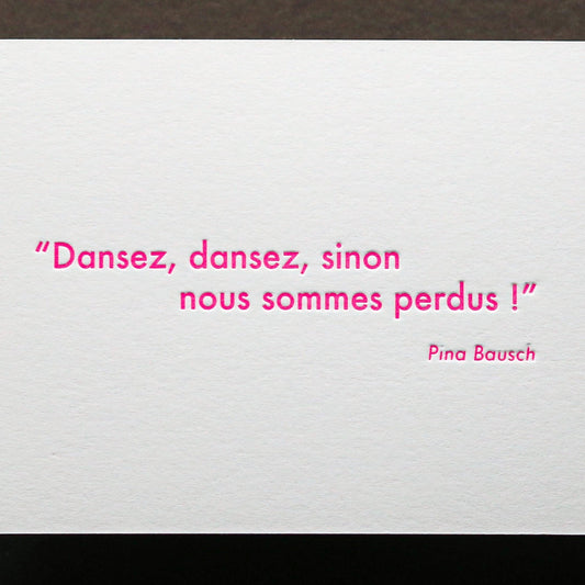 Carte Letterpress citation danse Pina Bausch - PAPPUS EDITIONS